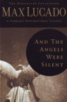 And the Angels Were Silent - Lucado Collection - hardback
